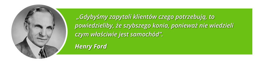 Henry Ford - świadomość potrzeb klienta, cytat